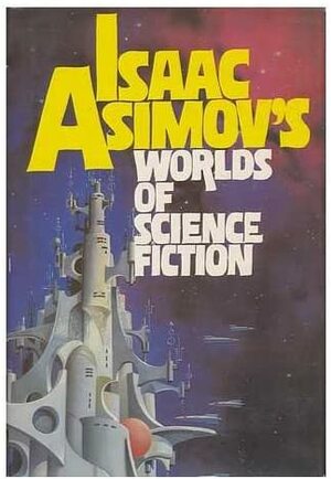 Isaac Asimov's Worlds of Science Fiction by Richard S. McEnroe, Isaac Asimov, John M. Ford, Martin Gardner, Gene Wolfe, Phyllis Eisenstein, Barry B. Longyear, Ted Reynolds, George H. Scithers, Rob Chilson, Tanith Lee, R.N. Bracewell, Arnie Bateman, G. Richard Bozarth, K.W. MacAnn, Jeff Duntemann, Randall Garrett, Alan Dean Foster