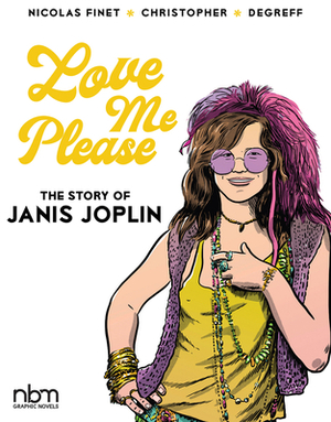 Love Me Please!: The Story of Janis Joplin by Nicolas Finet