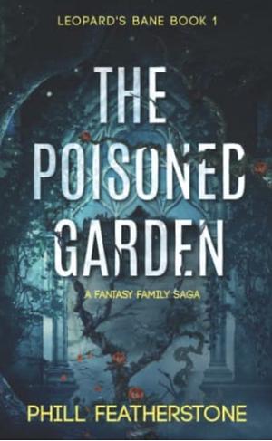 The Poisoned Garden by Phill Featherstone