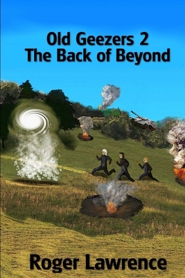 Old Geezers 2, The Back of Beyond by Roger Lawrence