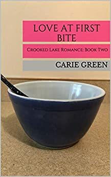Love At First Bite : A Small Town Lesbian Romance by Carie Green