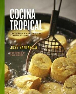 Cocina Tropical: The Classic & Contemporary Flavors of Puerto Rico by Eric Ripert, Jose Santaella