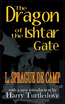 Dragon of the Ishtar Gate by L. Sprague de Camp