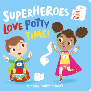 Superheroes Love Potty Time! by Amber Lily