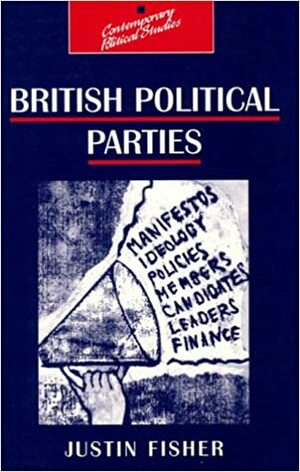 British Political Parties by Justin Fisher