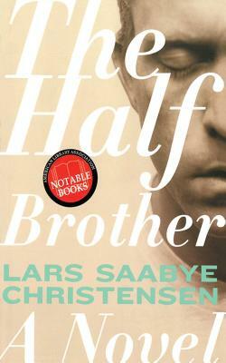 The Half Brother by Lars Saabye Christensen