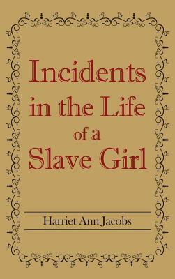 Incidents in the Life of a Slave Girl by Harriet Ann Jacobs