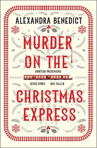 Murder On The Christmas Express by Alexandra Benedict