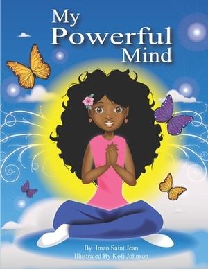 My Powerful Mind by Iman Saint Jean