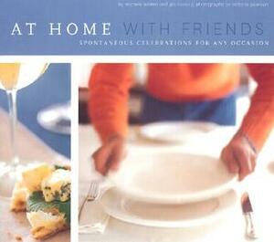 At Home With Friends: Spontaneous Celebrations for Any Occasion by Victoria Pearson, Michele Adams, Gia Russo