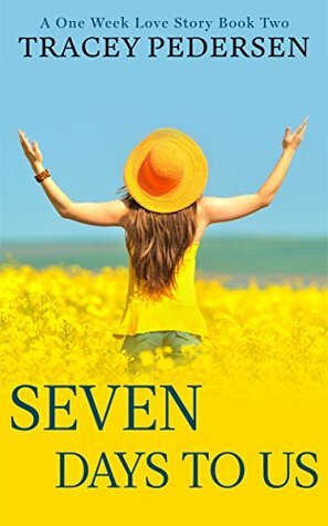 Seven Days To Us by Tracey Pedersen