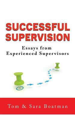 Successful Supervision: Essays from Experienced Supervisors by Tom Boatman, Sara Boatman