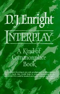 Interplay: A Kind of Commonplace Book by D.J. Enright