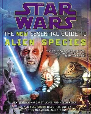 Star Wars: The New Essential Guide to Alien Species by Helen Keier, Ann Margaret Lewis, William O'Connor, Chris Trevas