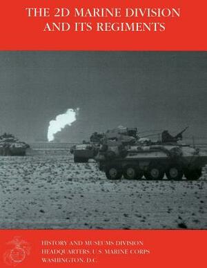 The 2d Marine Division and Its Regiments by Robert V. Aquilina, Lena M. Kaljot, Ann A. Ferrante