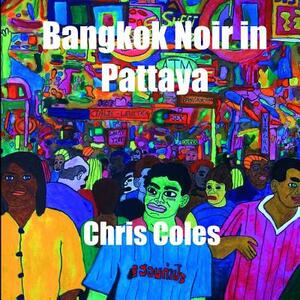 Bangkok Noir in Pattaya by Chris Coles