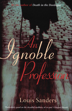 An Ignoble Profession by Louis Sanders, Michael Woosnam-Mills