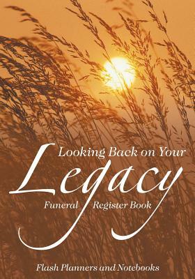 Looking Back on Your Legacy: Funeral Register Book by Flash Planners and Notebooks