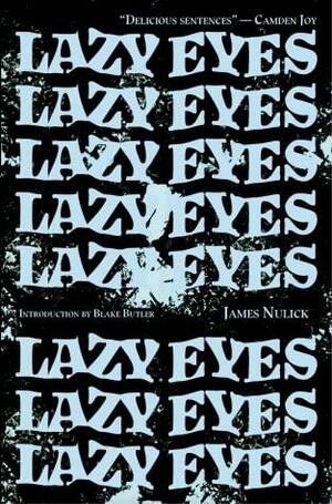 Lazy Eyes by James Nulick, James Nulick