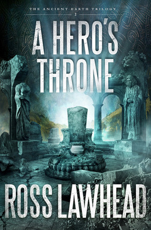 A Hero's Throne by Ross Lawhead