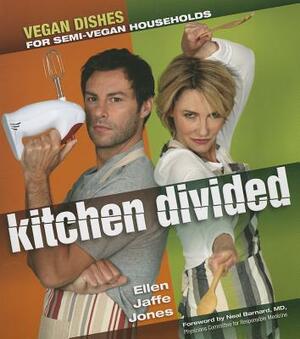 Kitchen Divided: Vegan Dishes for Semi-Vegan Households by Ellen Jaffe Jones