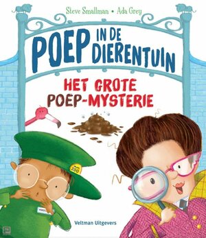 Poep in de dierentuin: het grote poep-mysterie by Steve Smallman, Ada Grey