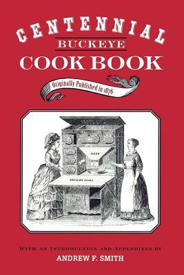 Centennial Buckeye Cook Book by Andrew F. Smith