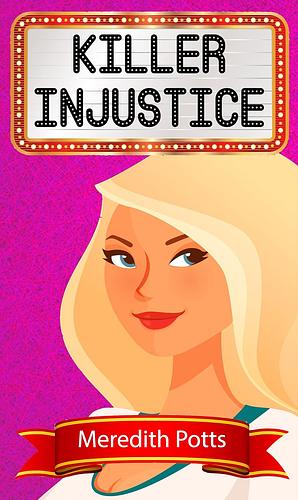 Killer Injustice by Meredith Potts