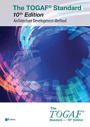 The TOGAF® Standard, 10th Edition – Architecture Development Method by Van Haren Publishing