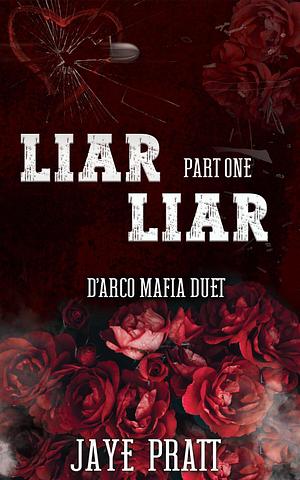 Liar Liar - Part One: A Dark Why Choose Mafia Romance by Jaye Pratt, Jaye Pratt, Jenni Gauntt