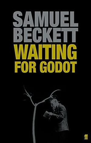 Waiting for Godot: A Tragicomedy in Two Acts by Samuel Beckett