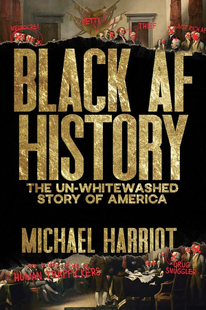 Black AF History: The Un-Whitewashed Story of America by Michael Harriot