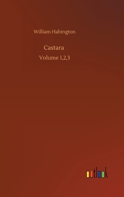 Castara: Volume 1,2,3 by William Habington