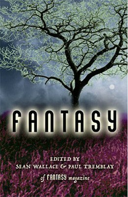 Fantasy by Sean Wallace, Maura McHugh, Paul Tremblay
