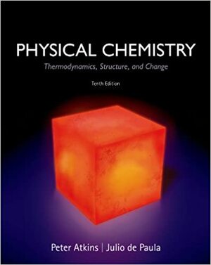 Physical Chemistry: Thermodynamics, Structure, and Change by Julio de Paula, Peter Atkins