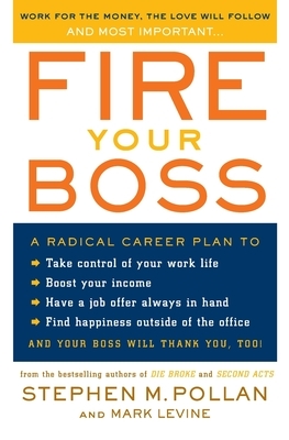 Fire Your Boss by Stephen M. Pollan, Mark Levine