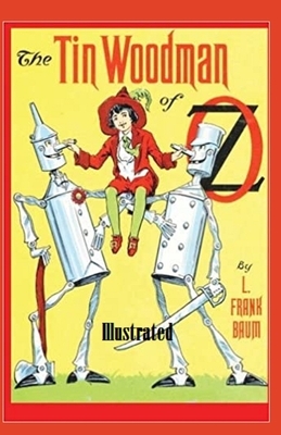 The Tin Woodman of Oz Illustrated by L. Frank Baum