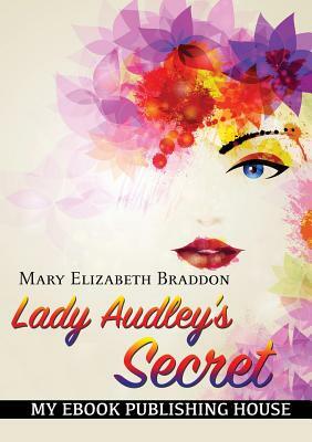 Lady Audley's Secret by Mary Elizabeth Braddon