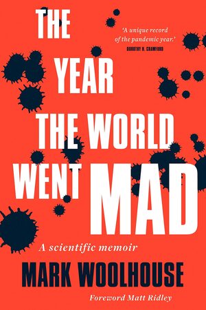 The Year the World Went Mad: A Scientific Memoir from the Pandemic by Mark Woolhouse