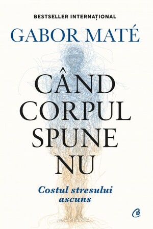 Când corpul spune nu by Gabor Maté