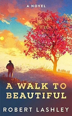 A Walk to Beautiful by Robert Lashley