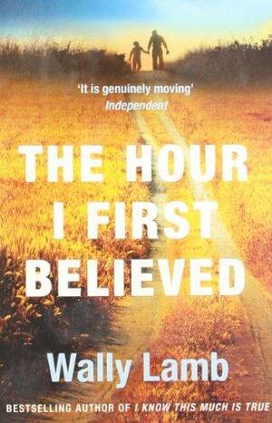 The Hour I First Believed by Wally Lamb