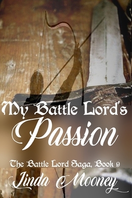 My Battle Lord's Passion by Linda Mooney