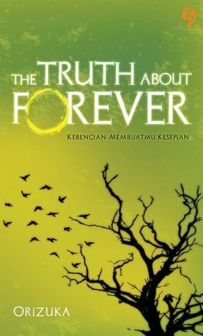 The Truth about Forever: Kebencian Membuatmu Kesepian by Orizuka