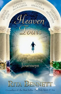 Heaven Tours: Astonishing Journeys by Rita Bennett