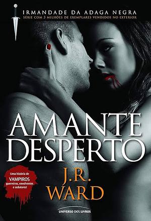 Amante Desperto by J.R. Ward