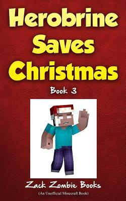 Herobrine Saves Christmas by Zack Zombie, Zack Zombie