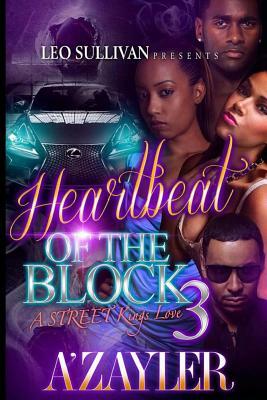 Heartbeat of the Block 3: A Street Kings Love by A'Zayler