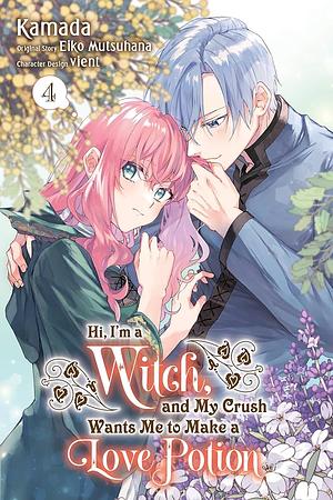 Hi, I'm a Witch, and My Crush Wants Me to Make a Love Potion, Vol. 4 by Eiko Mutsuhana