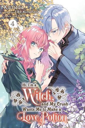 Hi, I'm a Witch, and My Crush Wants Me to Make a Love Potion, Vol. 4 by Eiko Mutsuhana, Kamada